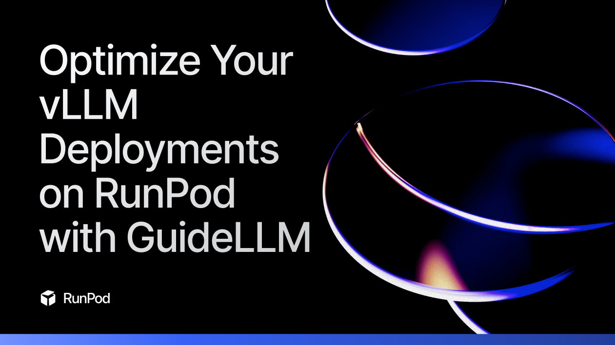 Optimize Your vLLM Deployments on RunPod with GuideLLM