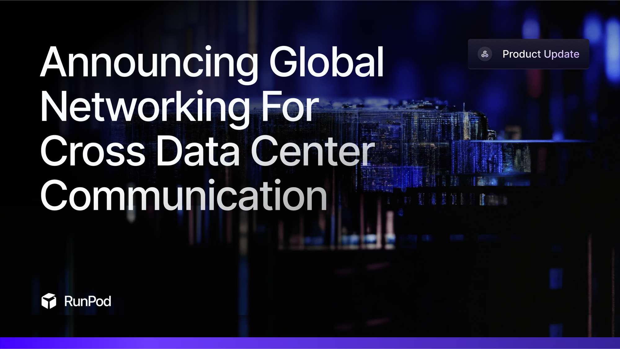 Announcing Global Networking For Cross-Data Center Communication