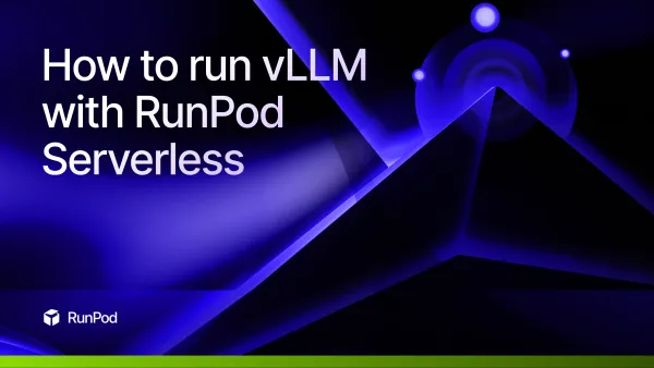 How to run vLLM with RunPod Serverless