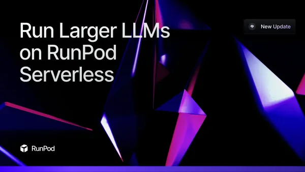 Run Larger LLMs on RunPod Serverless Than Ever Before - Llama-3 70B (and beyond!)