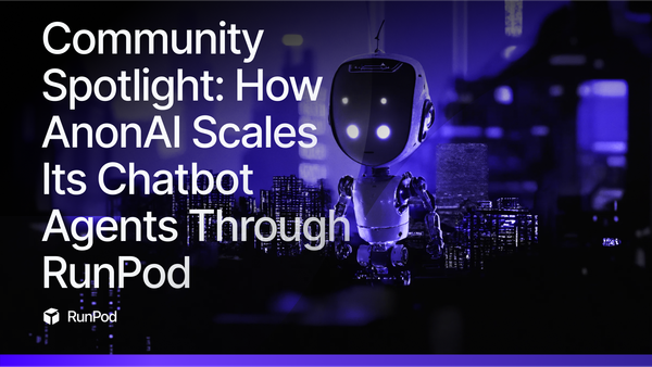 Community Spotlight: How AnonAI Scales Its Chatbot Agents Through RunPod