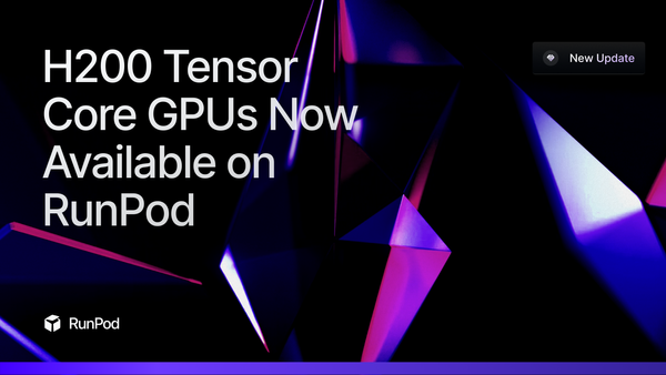 H200s Tensor Core GPUs Now Available on RunPod