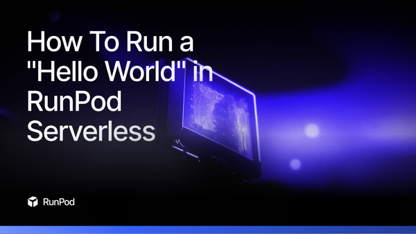 How To Run a "Hello World" in RunPod Serverless