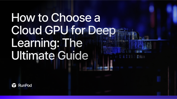 How to Choose a Cloud GPU for Deep Learning: The Ultimate Guide