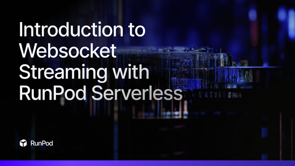 Introduction to Websocket Streaming with RunPod Serverless