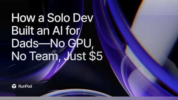 How a Solo Dev Built an AI for Dads—No GPU, No Team, Just $5