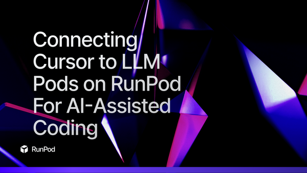 Connecting Cursor to LLM Pods on RunPod For AI Development