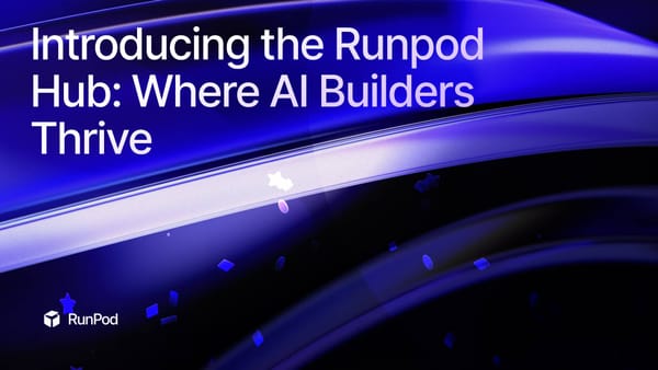 Introducing the Runpod Hub: Where AI Builders Thrive